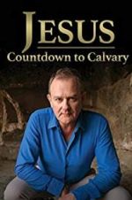 Watch Jesus: Countdown to Calvary Zmovies