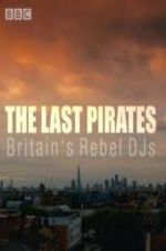 Watch The Last Pirates: Britain\'s Rebel DJs Zmovies