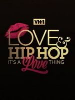 Watch Love & Hip Hop: It\'s a Love Thing Zmovies