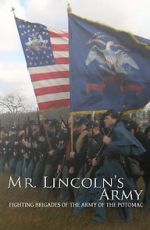 Watch Mr Lincoln\'s Army: Fighting Brigades of the Army of the Potomac Zmovies