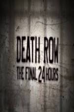 Watch Death Row The Final 24 Hours Zmovies