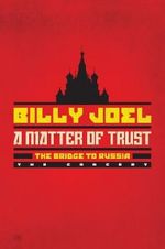 Watch Billy Joel - A Matter of Trust: The Bridge to Russia Zmovies