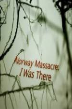 Watch Norway Massacre I Was There Zmovies