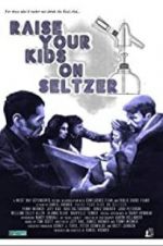 Watch Raise Your Kids on Seltzer Zmovies