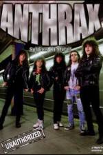 Watch Anthrax: Soldiers of Metal! - Unauthorized Zmovies