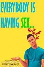 Watch Everybody Is Having Sex... But Ryan Zmovies