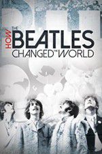 Watch How the Beatles Changed the World Zmovies