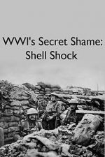 Watch WWIs Secret Shame: Shell Shock Zmovies