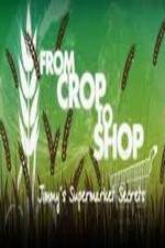 Watch Crop to Shop: Jimmy's Supermarket Secrets Zmovies