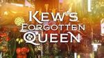Watch Kew\'s Forgotten Queen Zmovies