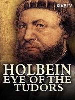 Watch Holbein: Eye of the Tudors Zmovies