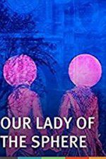 Watch Our Lady of the Sphere Zmovies