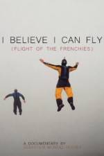Watch I Believe I Can Fly: Flight of the Frenchies Zmovies