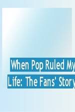 Watch When Pop Ruled My Life: The Fans' Story Zmovies