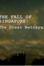 Watch The Fall Of Singapore: The Great Betrayal Zmovies