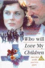 Watch Who Will Love My Children? Zmovies
