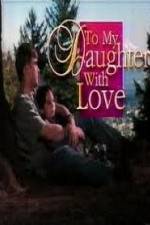 Watch To My Daughter with Love Zmovies