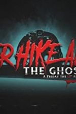 Watch Never Hike Alone: The Ghost Cut - A \'Friday the 13th\' Fan Film Anthology Zmovies