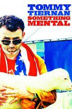 Watch Tommy Tiernan: Something Mental Zmovies