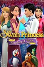 Watch The Swan Princess: Kingdom of Music Zmovies
