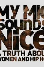 Watch My Mic Sounds Nice The Truth About Women in Hip Hop Zmovies