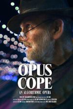 Watch Opus Cope: An Algorithmic Opera Zmovies