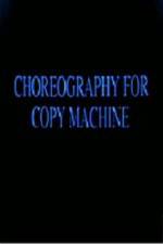 Watch Choreography for Copy Machine Zmovies