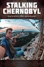 Watch Stalking Chernobyl: Exploration After Apocalypse Zmovies
