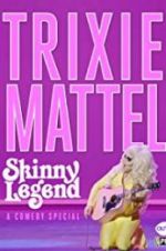 Watch Trixie Mattel: Skinny Legend Zmovies