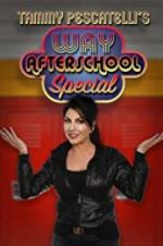 Watch Tammy Pescatelli\'s Way After School Special Zmovies
