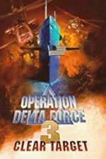 Watch Operation Delta Force 3: Clear Target Zmovies