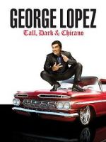 Watch George Lopez: Tall, Dark & Chicano Zmovies