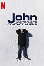 Watch John Was Trying to Contact Aliens Zmovies