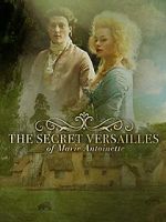 Watch Le Versailles secret de Marie-Antoinette Zmovies