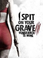 Watch I Spit on Your Grave: Vengeance is Mine Zmovies