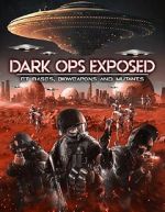 Watch Dark Ops Exposed: ET Bases, Bioweapons and Mutants Zmovies