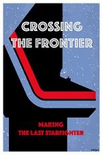 Watch Crossing the Frontier: Making \'The Last Starfighter\' Zmovies