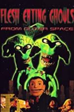Watch Flesh Eating Ghouls from Outer Space Zmovies