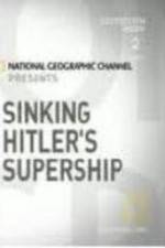 Watch National Geographic Sinking Hitler\'s Supership Zmovies
