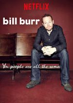 Watch Bill Burr: You People Are All the Same. Zmovies