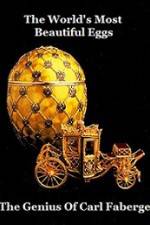 Watch The Worlds Most Beautiful Eggs - The Genius Of Carl Faberge Zmovies