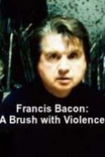 Watch Francis Bacon: A Brush with Violence Zmovies