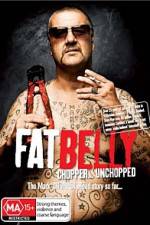 Watch Fat Belly Chopper Unchopped Zmovies