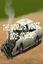 Watch The Worlds Worst Golf Course Zmovies