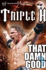 Watch WWE Triple H - That Damn Good Zmovies