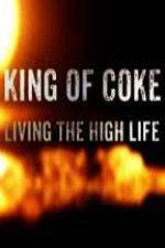 Watch King Of Coke: Living The High Life Zmovies