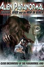 Watch Alien Paranormal: Bigfoot, UFOs and the Men in Black Zmovies
