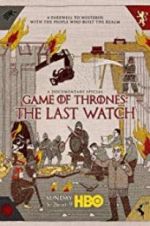 Watch Game of Thrones: The Last Watch Zmovies