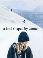 Watch A Land Shaped by Women Zmovies