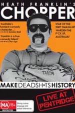 Watch Heath Franklins: Chopper Make Deadshits History - Live at  Pentridge Zmovies